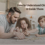 How to Understand Children and Guide Them